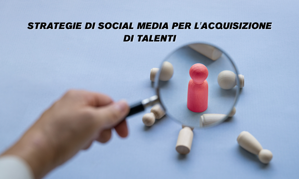 Strategie di social media per l'acquisizione di talenti