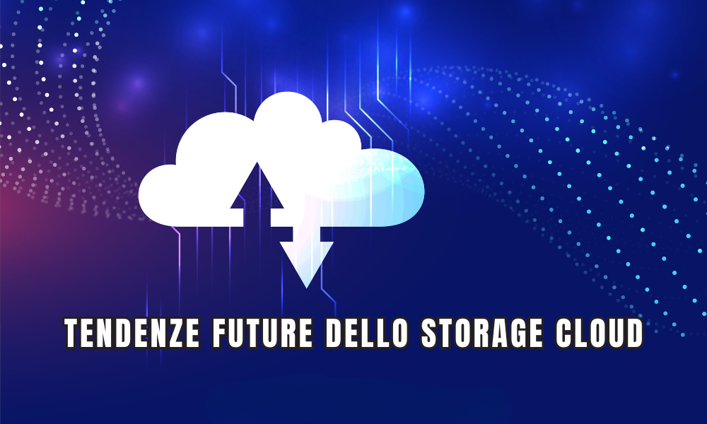 Tendenze future dello storage cloud