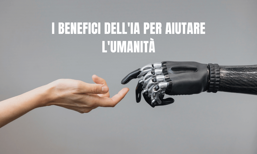 I benefici dell'IA per aiutare l'umanità