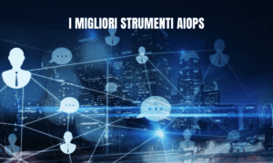 I migliori strumenti AIOps