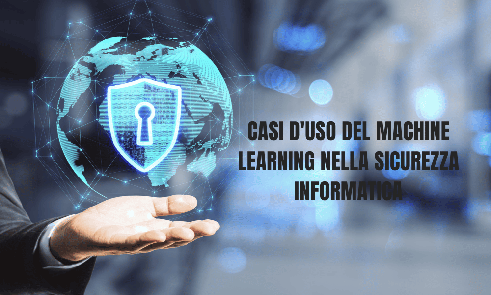 Casi d'uso del Machine Learning nella sicurezza informatica